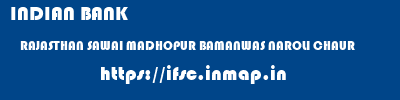INDIAN BANK  RAJASTHAN SAWAI MADHOPUR BAMANWAS NAROLI CHAUR  ifsc code